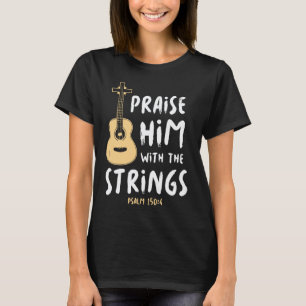 Preist Ihn Mit Den Saiten Christliche Anbetung Bas T-Shirt