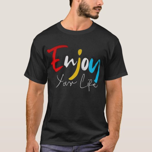 Premium-T - Shirt "Enjoy Your Life": Leben in voll (Vorderseite)