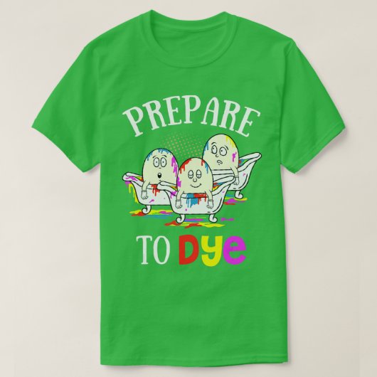 Prepare To Dye Funny Easter Sunday Egg Hunting Gif T-Shirt (Design vorne)