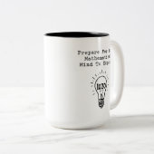 Prepare Your Mathematical Mind To Expand Zweifarbige Tasse (VorderseiteRechts)