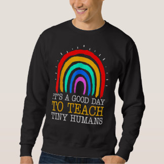 Preschool-Lehrer Es ist ein guter Tag, winzige Hu  Sweatshirt