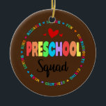 Preschool Squad Teacher zurück zur Schule Keramik Ornament<br><div class="desc">Preschool Squad Lehrer zurück zur Schule Tagespflege Geschenk. Perfektes Geschenk für Ihren Vater,  Mama,  Papa,  Männer,  Frauen,  Freunde und Familienmitglieder am Erntedank Tag,  Weihnachten,  Muttertag,  Vatertag,  4. Juli,  1776 Unabhängiger Tag,  Veteranen Tag,  Halloween,  Patrick's Day</div>