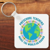 Preschool Teachers Make the World Go Round Cute Schlüsselanhänger (Vorderseite)