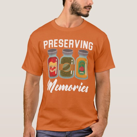 Preserving Memories Food Container Canning friends T-Shirt (Vorderseite)