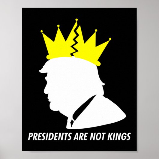Presidents Are Not Kings - Donald Trump Shattered  Poster (Vorne)
