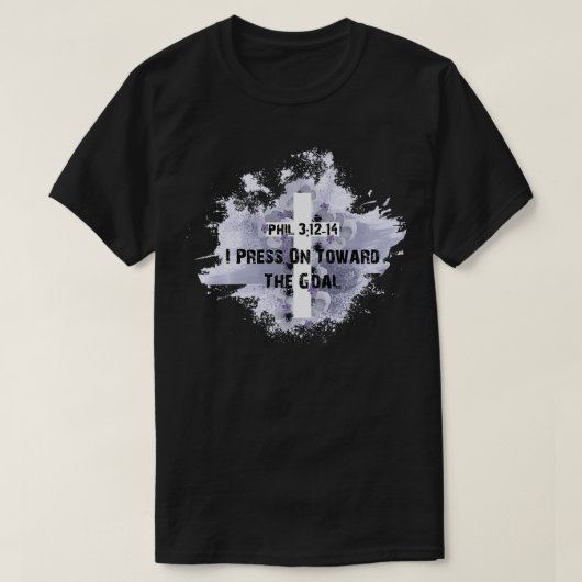 Press Toward Goal Philippians 412 Christian Bible  T-Shirt (Design vorne)