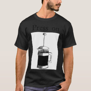 Presse: Französischer Kaffee Espresso T-Shirt