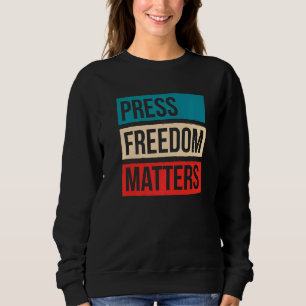 Pressefreiheit spielt eine Rolle für Journalisten Sweatshirt