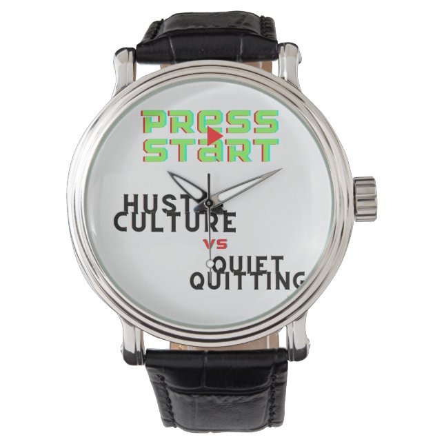 PRESSESTART, HUSTLE KULTUR VS QUIET QUITITING ARMBANDUHR (Vorderseite)