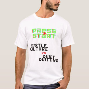 PRESSESTART, HUSTLE KULTUR VS QUIET QUITITING T-Shirt