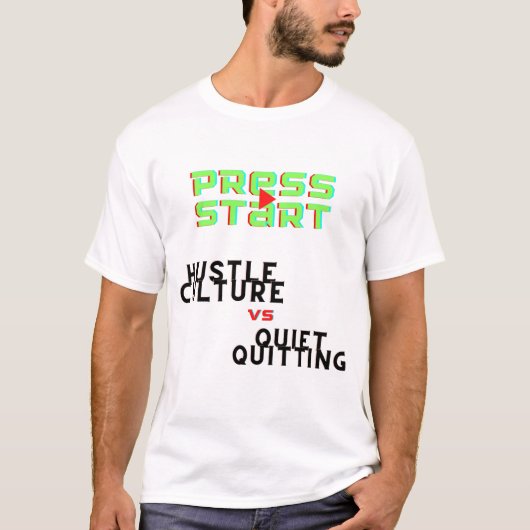 PRESSESTART, HUSTLE KULTUR VS QUIET QUITITING T-Shirt (Vorderseite)