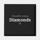 Pressure Makes Diamond Insrational Motivational De Magnet (Vorne)