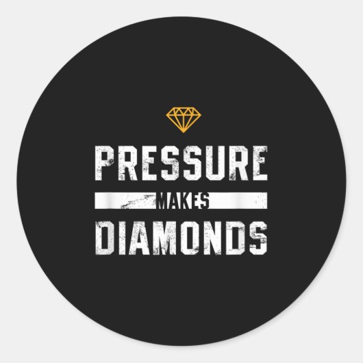 Pressure Makes Diamonds Insrational And Motivation Runder Aufkleber (Vorderseite)