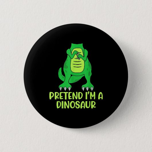 Pretend I’m A Dinosaur Costume Lazy Halloween  Button (Vorderseite)