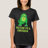 Pretend I’m A Dinosaur Costume Lazy Halloween  T-Shirt (Vorderseite)