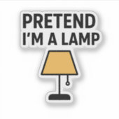 Pretend I’m A Lamp Cute Lamp Sticker (Vorderseite)