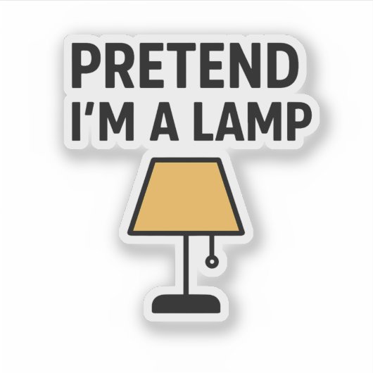 Pretend I’m A Lamp Cute Lamp Sticker (Vorderseite)