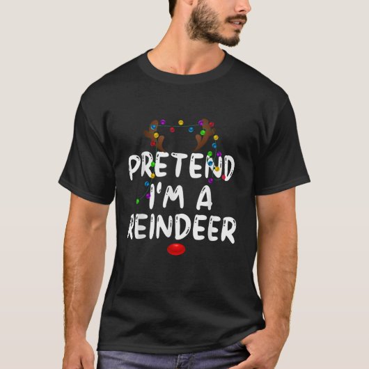 Pretend I m a Reindeer Tee Funny Reindeer Christma (Vorderseite)