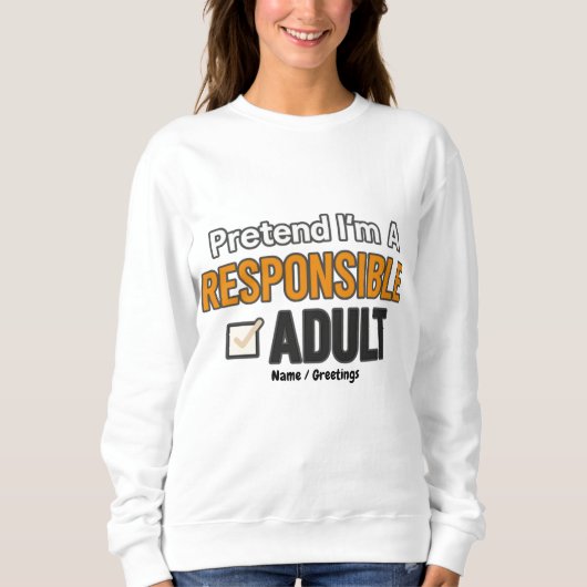 Pretend I’m A Responsible Adult Funny Modern  Sweatshirt (Vorderseite)