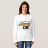 Pretend I’m A Responsible Adult Funny Modern  Sweatshirt (Vorne ganz)