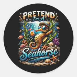 Pretend I’m a Seahorse Runder Aufkleber