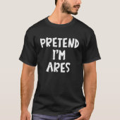 Pretend I m Ares Matching Costume Lazy Easy Hallow T-Shirt (Vorderseite)