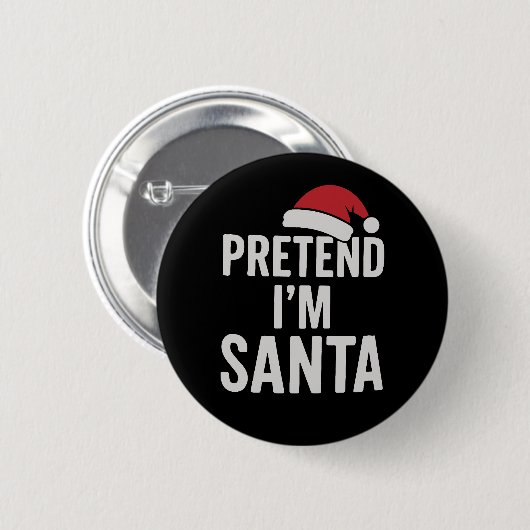 Pretend I’m Santa - Funny Christmas Humor Button (Vorne & Hinten)