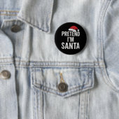 Pretend I’m Santa - Funny Christmas Humor Button (Beispiel)