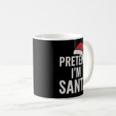 Pretend I’m Santa - Funny Christmas Humor Kaffeetasse (VorderseiteRechts)