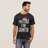 Pretend I’m Santa - Funny Christmas Humor T-Shirt (Vorne ganz)