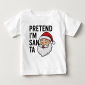 Pretend I’m Santa - Funny Christmas Quote Baby T-shirt (Vorderseite)