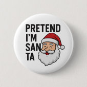 Pretend I’m Santa - Funny Christmas Quote Button (Vorderseite)