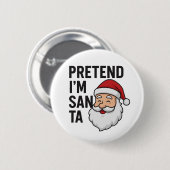 Pretend I’m Santa - Funny Christmas Quote Button (Vorne & Hinten)