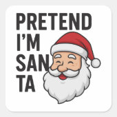 Pretend I’m Santa - Funny Christmas Quote Quadratischer Aufkleber (Vorderseite)