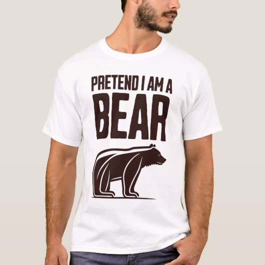 Pretend I'm A Bear T-Shirt (Vorderseite)