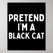 Pretend I'm A Black Cat Easy Lazy Halloween Costum Poster (Vorne)