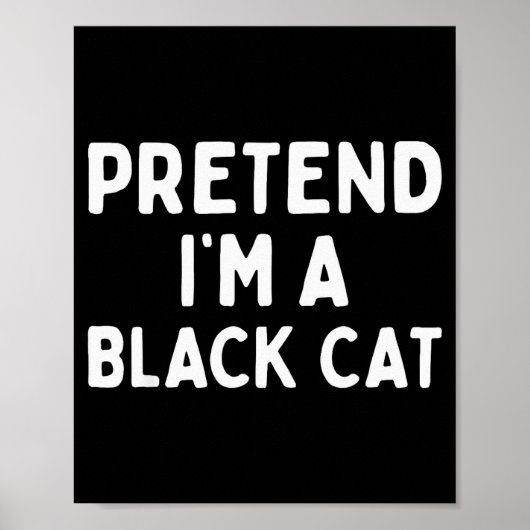 Pretend I'm A Black Cat Easy Lazy Halloween Costum Poster (Vorne)