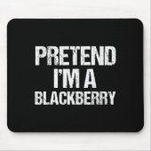 Pretend I'm A Blackberry Funny Lazy Halloween Cost Mousepad (Vorne)