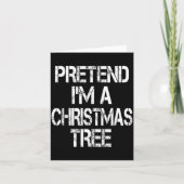 Pretend I'm A Christmas Tree Easy Fun Costume Karte (Vorderseite)