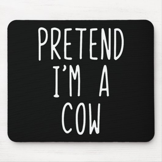 Pretend I'm A Cow Costume Halloween Funny Lazy Adu Mousepad (Vorne)
