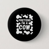 Pretend I'm A Cow Funny Halloween  Button (Vorderseite)