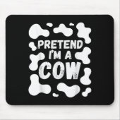 Pretend I'm A Cow Funny Halloween  Mousepad (Vorne)