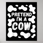 Pretend I'm A Cow Funny Halloween  Poster (Vorne)