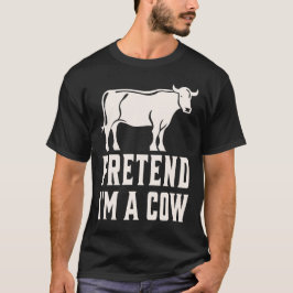 Pretend I'm A Cow T-Shirt