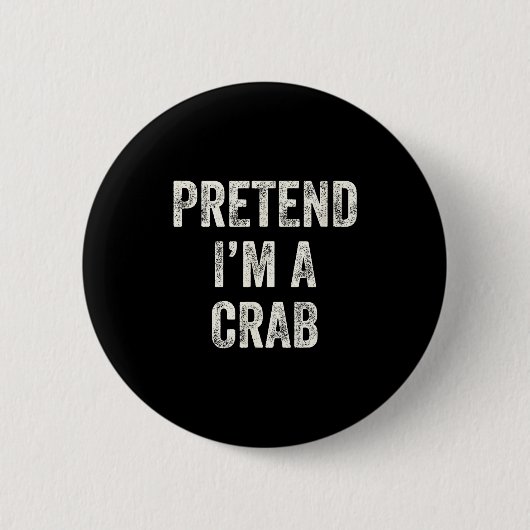 Pretend I'm A Crab Funny Last Minute Halloween Cos Button (Vorderseite)