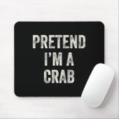 Pretend I'm A Crab Funny Last Minute Halloween Cos Mousepad (Mit Mouse)