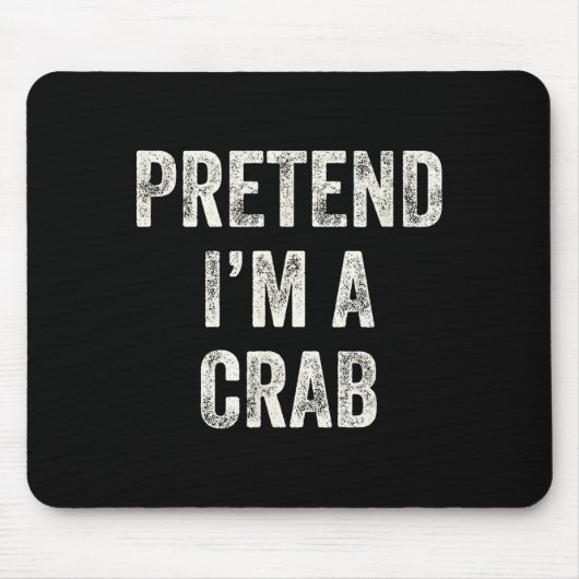 Pretend I'm A Crab Funny Last Minute Halloween Cos Mousepad (Vorne)