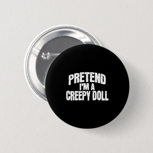 Pretend I'm A Creepy Doll Funny Halloween Costume Button (Vorne & Hinten)
