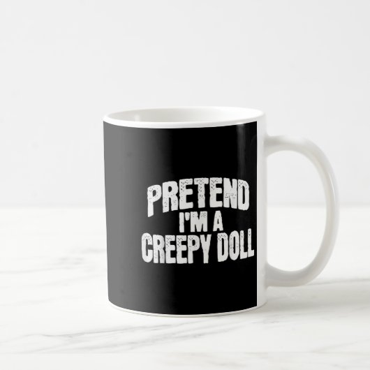 Pretend I'm A Creepy Doll Funny Halloween Costume Kaffeetasse (Rechts)