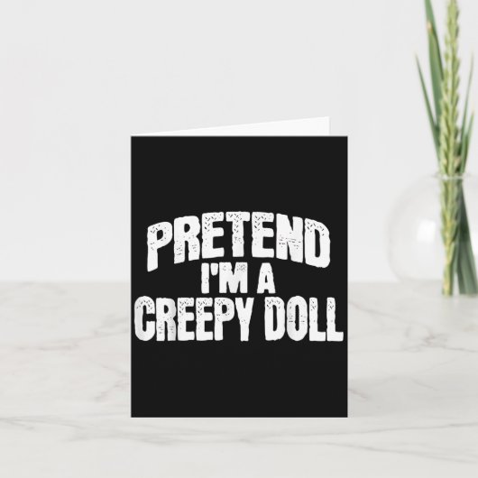 Pretend I'm A Creepy Doll Funny Halloween Costume Karte (Vorderseite)